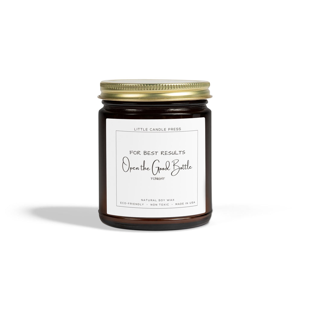 For Best Results:  Open The Good Bottle Tonight Candle