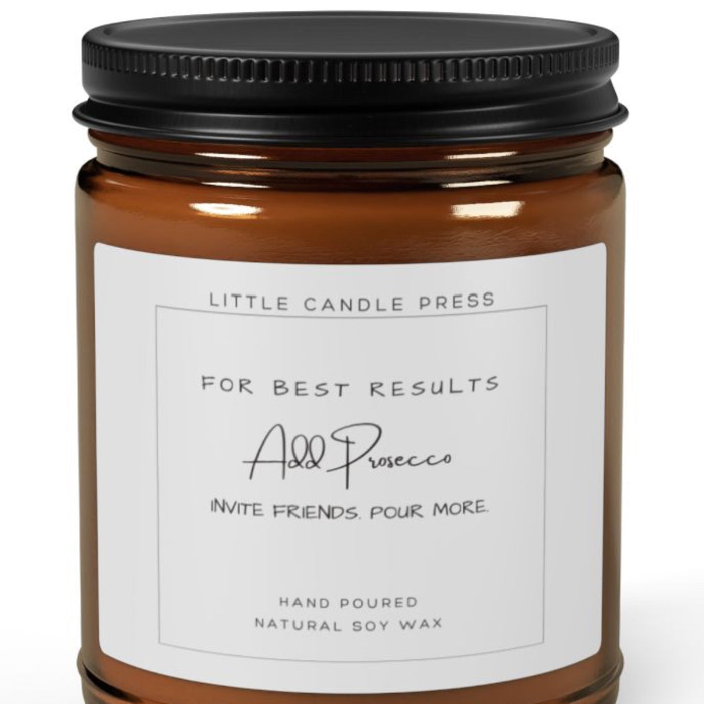For Best Results: Add Prosecco. Invite Friends. Pour More  Candle