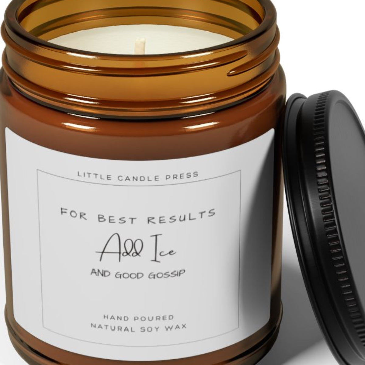 FOR BEST RESULTS: Add Ice and good gossip. Candle