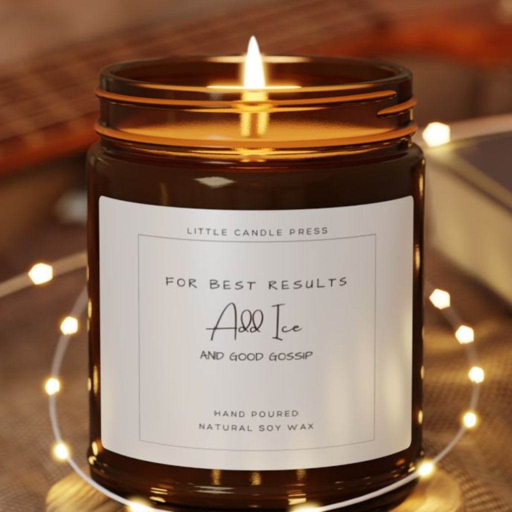 FOR BEST RESULTS: Add Ice and good gossip. Candle
