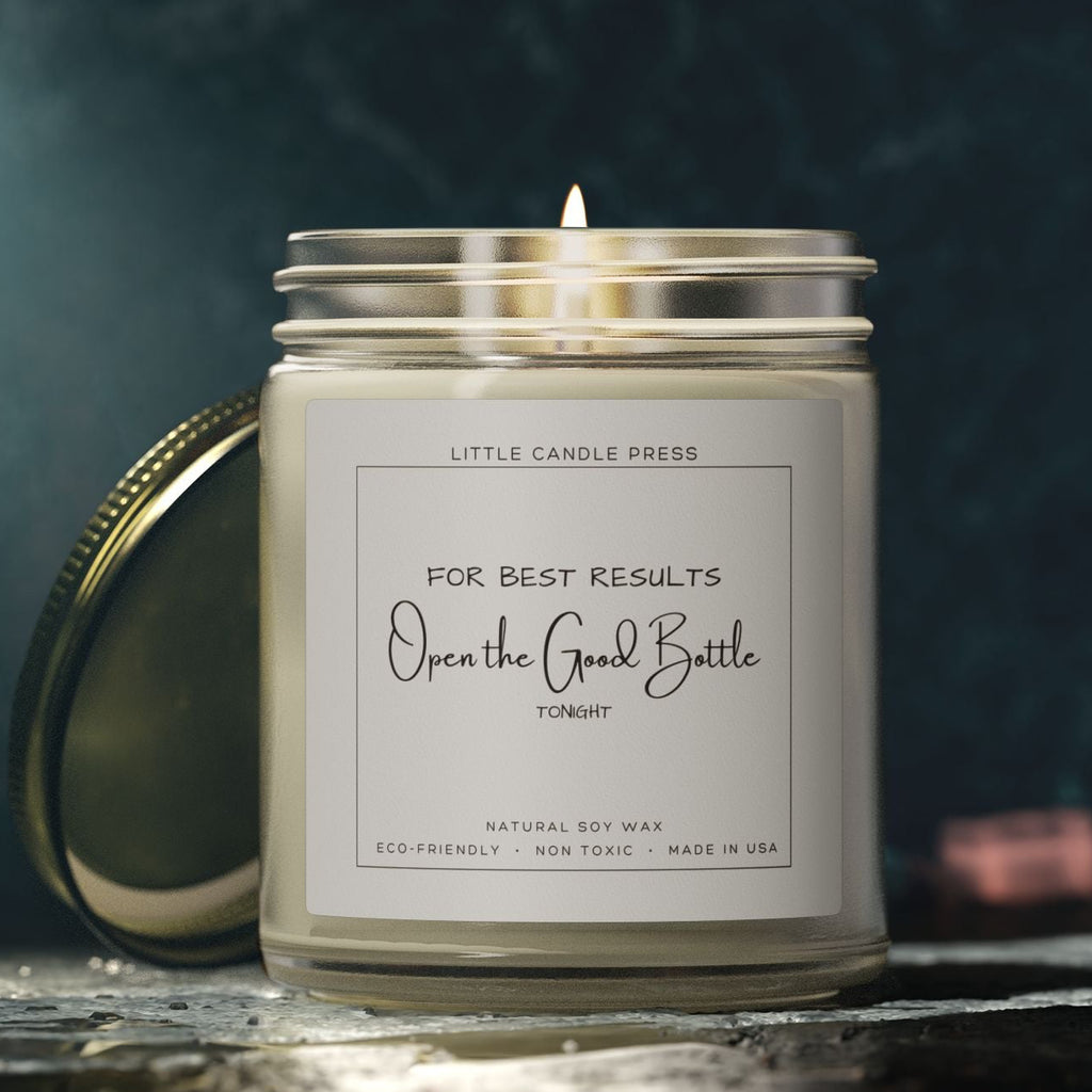 For Best Results:  Open The Good Bottle Tonight Candle